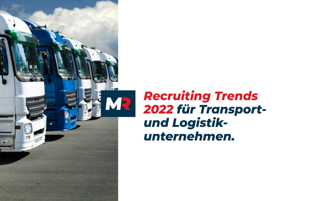 Recruiting Trends 2022 in der Transport- und Logistikbranche